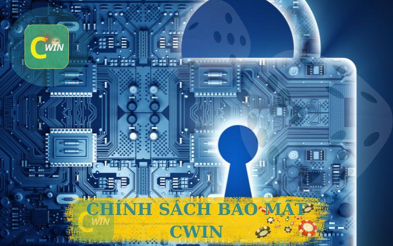 CHÍNH SÁCH BẢO MẬT CWIN